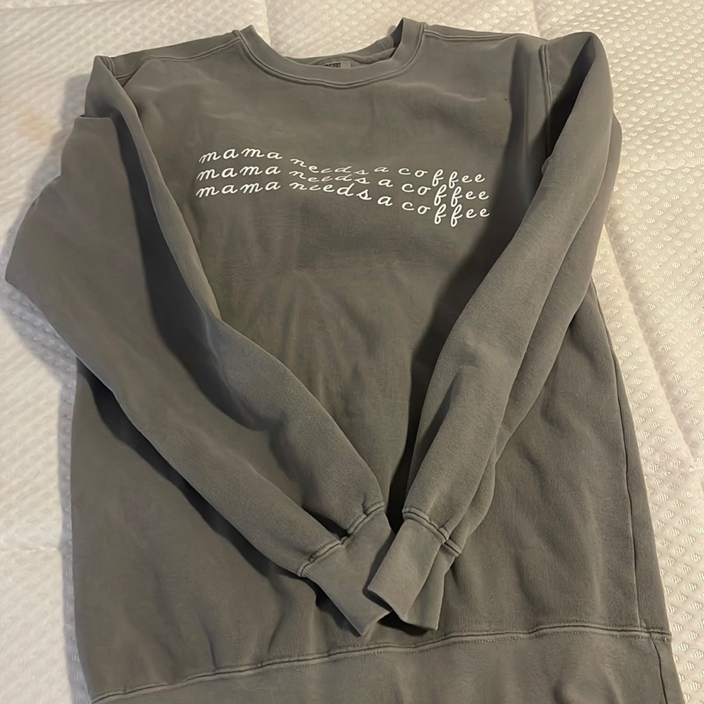 Mama needs a coffee sweatshirt